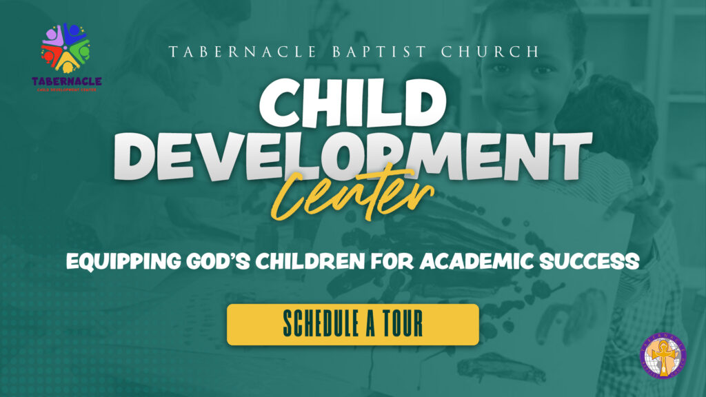 Teal promotional graphic for the Tabernacle Baptist Church Child Development Center featuring a child holding artwork in a classroom setting. Large white and yellow text reads “Child Development Center” with the tagline “Equipping God’s Children for Academic Success.” A yellow button invites viewers to schedule a tour.