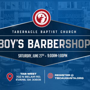 Blue-themed promotional graphic for Tabernacle Baptist Church advertising a “Boy’s Barbershop” event. The design features a barbershop interior background with barber chairs and mirrors. Event details include Saturday, June 27th from 9:00 AM–1:00 PM at Tab West in Evans, Georgia, with registration available at TBCAugusta.org.