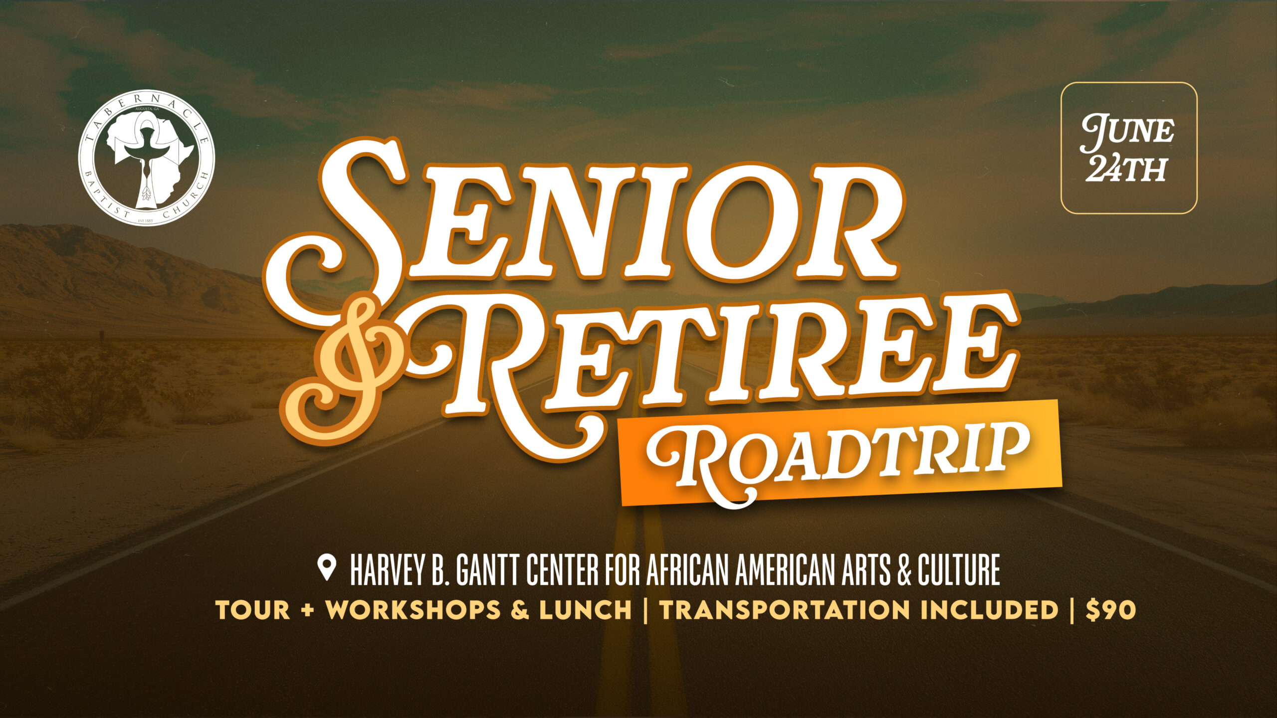 Promotional graphic for a “Senior Retreat Roadtrip” hosted by Tabernacle Baptist Church. The design features a desert highway background with bold vintage-style typography in white and gold. Details include the date June 24th, destination at the Harvey B. Gantt Center for African American Arts & Culture, and information about tours, workshops, lunch, transportation, and a $90 cost.