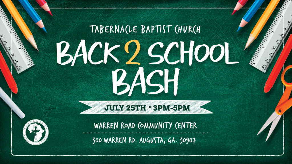 School-themed graphic for Tabernacle Baptist Church promoting a “Back 2 School Bash” on July 25th from 3PM–5PM at Warren Road Community Center, 300 Warren Rd., Augusta, GA 30907. The design features a green chalkboard background surrounded by pencils, rulers, scissors, and school supplies.