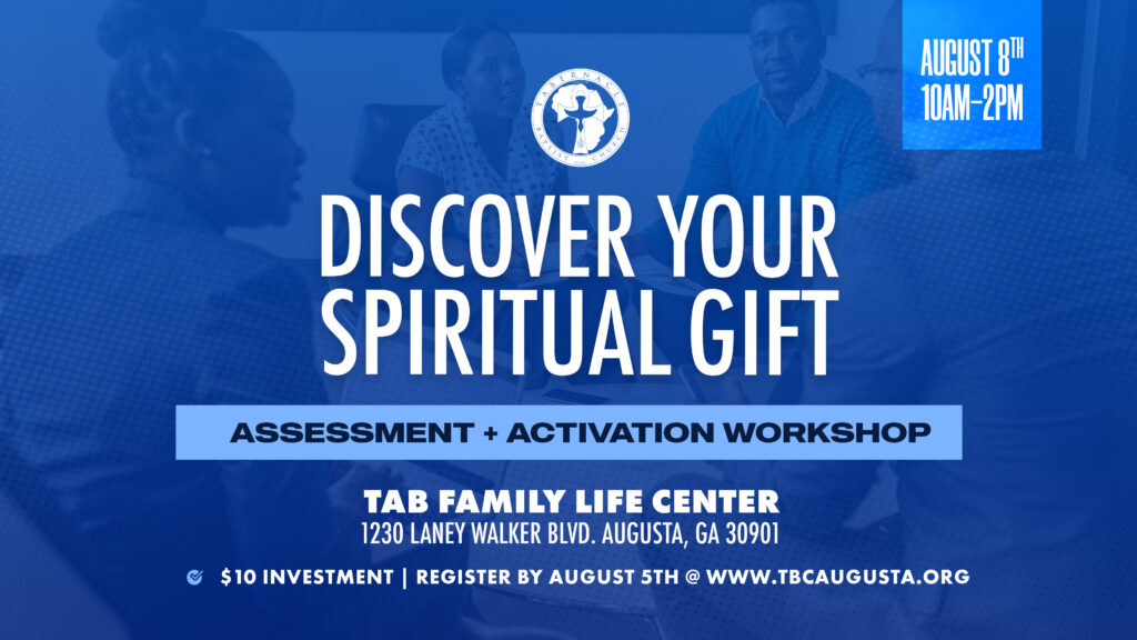 Blue promotional graphic for Tabernacle Baptist Church advertising a “Discover Your Spiritual Gift” assessment and activation workshop. The background shows people gathered in discussion, overlaid with bold white text. Event details include August 8th from 10 AM–2 PM at Tabernacle Family Life Center. The graphic notes the workshop is $10 to attend and includes registration information at TBCAugusta.org.