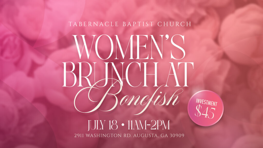 Pink floral-themed graphic for Tabernacle Baptist Church promoting a Women’s Brunch at Bonefish on July 18 from 11AM–2PM at 2911 Washington Rd., Augusta, GA 30909. The design includes soft floral imagery and notes a $45 investment fee.