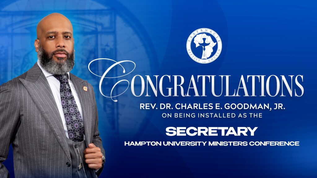 Congratulatory graphic from Tabernacle Baptist Church honoring Rev. Dr. Charles E. Goodman, Jr. on his installation as Secretary of the Hampton University Ministers Conference. The design features a portrait of Rev. Goodman in a gray pinstripe suit against a blue background with the church logo and the message: “Congratulations Rev. Dr. Charles E. Goodman, Jr. on being installed as the Secretary, Hampton University Ministers Conference.”