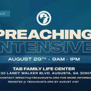 Blue promotional graphic for Tabernacle Baptist Church's Preaching Intensive, open to the public. The event takes place August 29 from 9:00 AM–1:00 PM at the TAB Family Life Center, 1230 Laney Walker Blvd., Augusta, GA 30901. Registration is $30, with registration requested by August 21, and contact information provided for additional details.