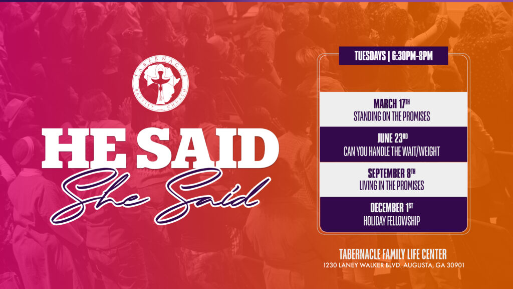 He Said, She Said event series at Tabernacle Baptist Church, held Tuesdays from 6:30–8:00 PM at the Tabernacle Family Life Center. Upcoming sessions include Living in the Promises on September 8 and Holiday Fellowship on December 1.
