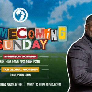 Tabernacle Baptist Church Homecoming Sunday, September 27, featuring guest speaker Rev. Dr. James A. Jackson, Sr. In-person worship at TAB Main at 7:15 AM and 10:30 AM and TAB West at 9 AM and 12:30 PM. TAB Global worship streams at 9 AM, 12:30 PM, and 5 PM.
