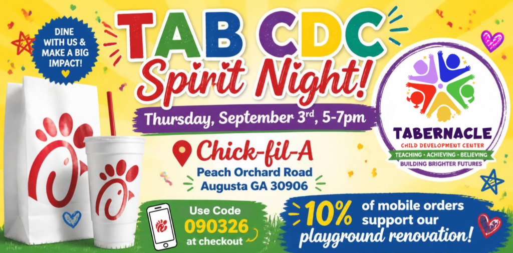 TAB CDC Spirit Night at Chick-fil-A Peach Orchard Road on Thursday, September 3, from 5–7 PM. Use code 090326 when placing a mobile order; 10% of qualifying orders will support the Tabernacle Child Development Center playground renovation.