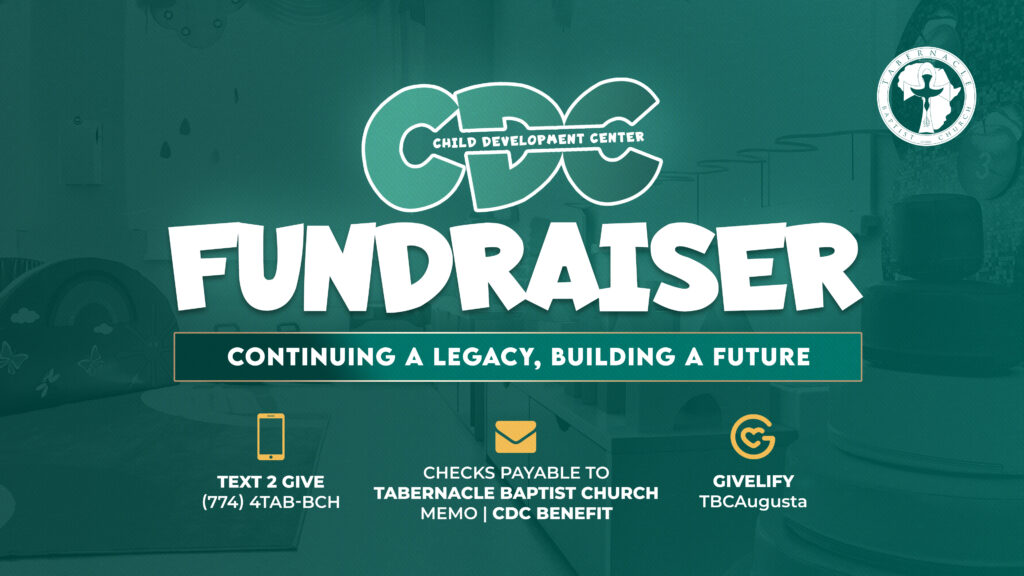 Graphic promoting the Tabernacle Baptist Church Child Development Center Fundraiser with the theme “Continuing a Legacy, Building a Future.” Donations can be made by texting (774) 4TAB-BCH, through Givelify at TBCAugusta, or by check payable to Tabernacle Baptist Church with “CDC Benefit” in the memo.