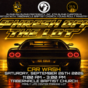 “Phresh Off the Lot” car wash hosted by Alpha Phi Alpha Fraternity, Inc., Eta Alpha Chapter in collaboration with Tabernacle Baptist Church Young Adult Ministry. Saturday, September 26, 2026, from 11:00 AM–3:00 PM at the Tabernacle Baptist Church Family Life Center parking lot. Graphic features a black sports car with glowing red taillights against a dramatic black-and-gold background.