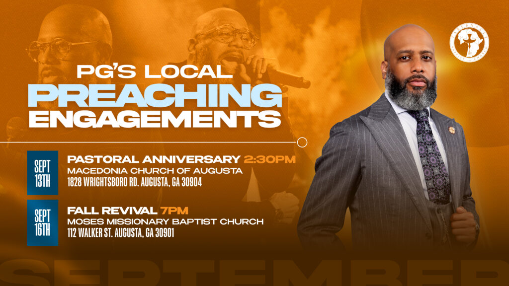 Tabernacle Baptist Church PG’s Local Preaching Engagements for September. Pastoral Anniversary at Macedonia Church of Augusta on Sunday, September 13 at 2:30 PM, 1828 Wrightsboro Road, Augusta, GA. Fall Revival at Moses Missionary Baptist Church on Wednesday, September 16 at 7 PM, 112 Walker Street, Augusta, GA.